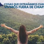 cosas que un chiapaneco extraña de chiapas