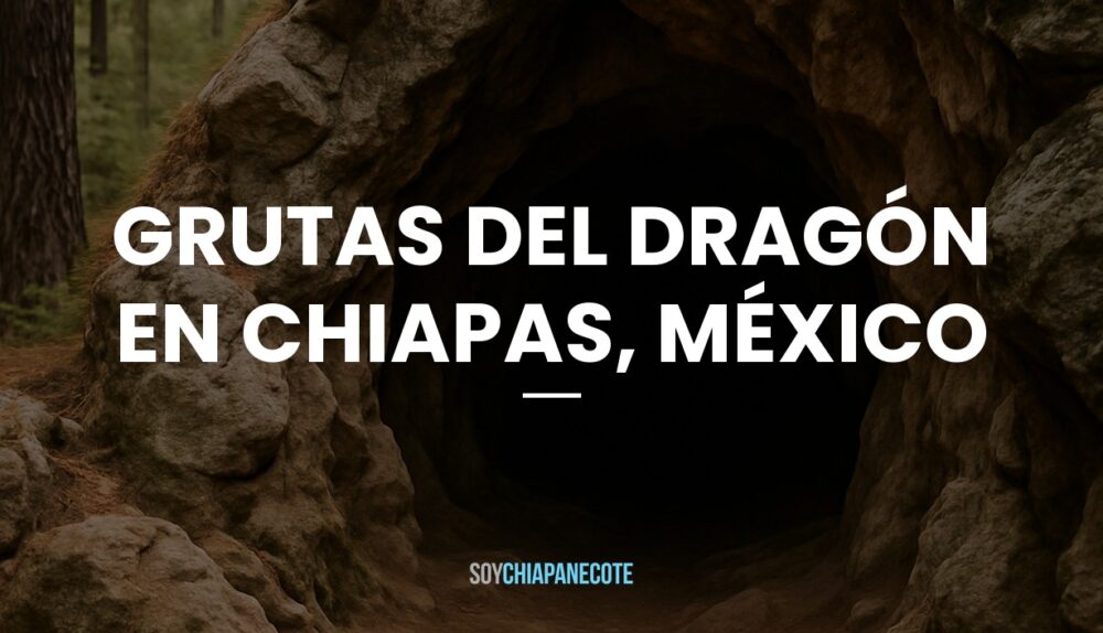 Grutas del Dragón Chiapas: Ruta de Senderismo Completa