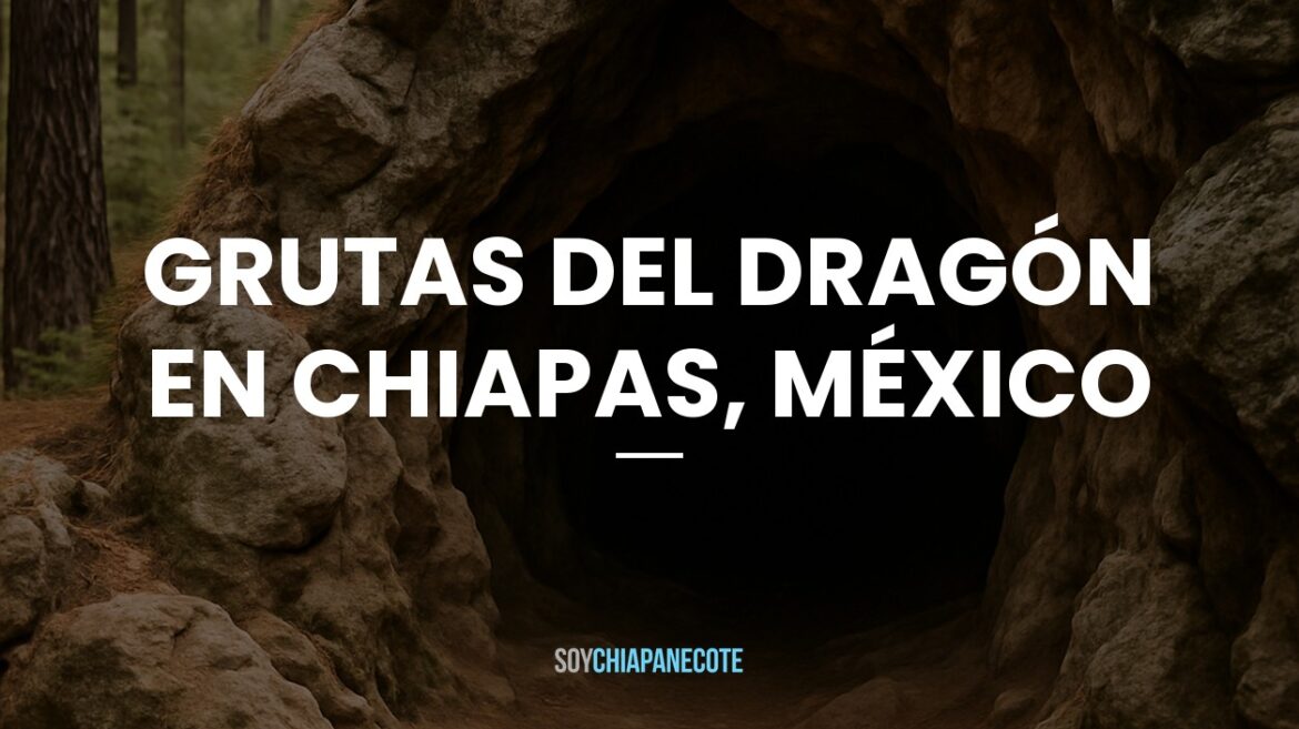 Grutas del Dragón Chiapas: Ruta de Senderismo Completa